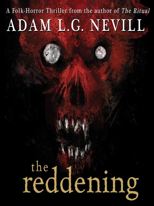 Title details for The Reddening by Adam L.G. Nevill - Available